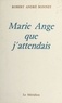 Robert André Bonnet - Marie-Ange que j'attendais - Poèmes.