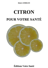 Robert ANDREANI - Citron pour votre sante.