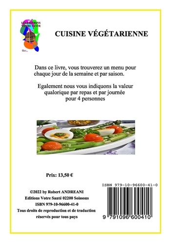 CUISINE VEGETARIENNE -Menus de saisons - Les salades 30 recettes - Soupes et Potages 30 recettes. Menus de saisons - Les salades 30 recettes - Soupes et Potages 30 recettes 2022