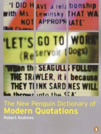 Robert Andrews - The New Penguin Dictionary Of Modern Quotations.