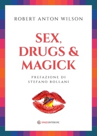 Robert Anton Wilson et Stefano Bollani - Sex Drugs &amp; Magick - I sentieri proibiti della trascendeza.