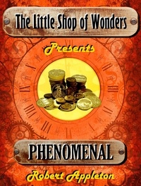  Robert Appleton - Phenomenal - The Little Shop of Wonders, #5.