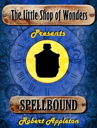  Robert Appleton - Spellbound - The Little Shop of Wonders, #6.