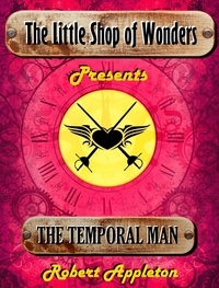  Robert Appleton - The Temporal Man - The Little Shop of Wonders, #8.