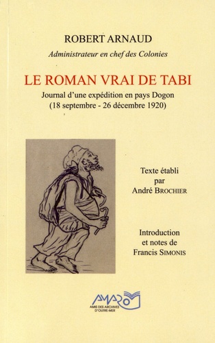 Robert Arnaud - Le roman vrai de Tabi - Journal d'une expédition en pays Dogon (18 septembre - 26 décembre 1920).