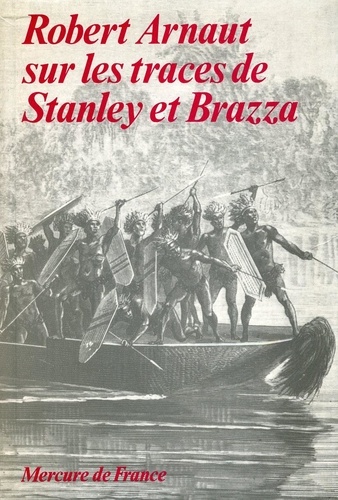 Robert Arnaut - Sur les traces de Stanley et Brazza.