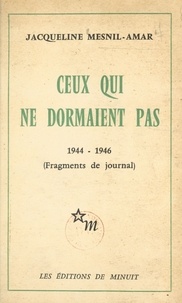 Robert Aron et Jacqueline Mesnil-Amar - Ceux qui ne dormaient pas, 1944-1946 (Fragments de journal).