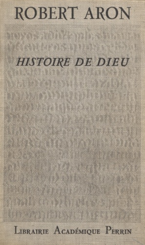 Histoire de Dieu. Le Dieu des origines