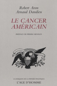 Robert Aron et Arnaud Dandieu - Le cancer américain.
