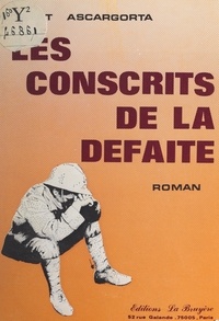 Robert Ascargorta - Les conscrits de la défaite.