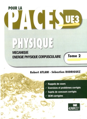 Robert Atlani et Sébastien Rodriguez - Physique - Tome 2, Mécanique, énergie physique corpusculaire.
