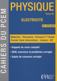 Robert Atlani - Physique - Tome 3 : Electricité.