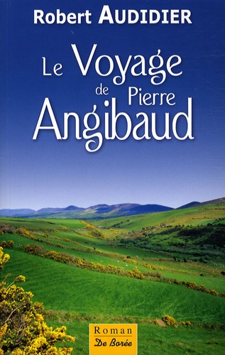 Robert Audidier - Le Voyage de Pierre Angibaud.