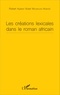 Robert Ayaovi Xolali Moumouni-Agboké - Les créations lexicales dans le roman africain.