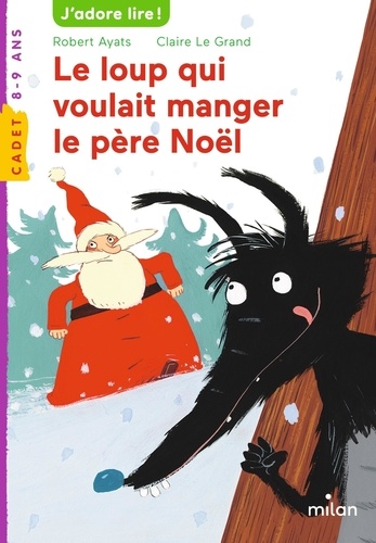 Robert Ayats - Le loup qui voulait manger le père Noël.