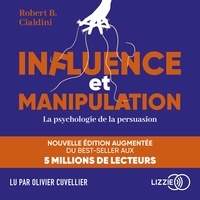 Robert B. CIALDINI et Olivier Cuvellier - Influence et manipulation - La psychologie de la persuasion.