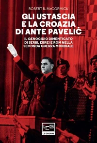 Gli Ustascia e la Croazia di Ante Pavelić