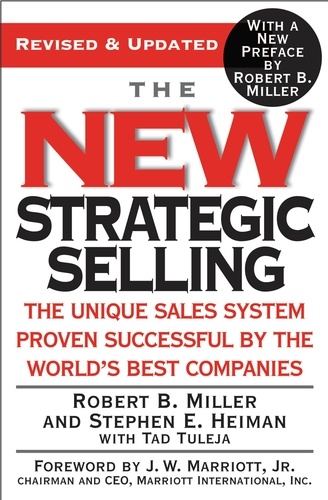 The New Strategic Selling. The Unique Sales System Proven Successful by the World's Best Companies