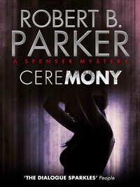 Robert B. Parker - Ceremony (A Spenser Mystery).