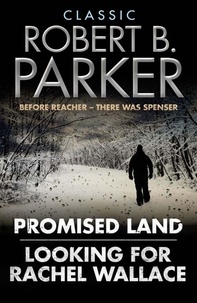 Robert B. Parker - Classic Robert B. Parker - Looking for Rachel Wallace; Promised Land.