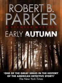 Robert B. Parker - Early Autumn (A Spenser Mystery).