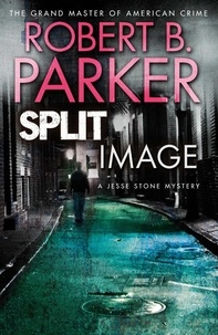 Robert B. Parker - Split Image - A Jesse Stone Mystery.