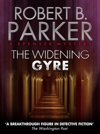 Robert B. Parker - The Widening Gyre (A Spenser Mystery).