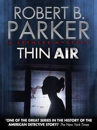 Robert B. Parker - Thin Air (A Spenser Mystery).