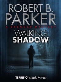 Robert B. Parker - Walking Shadow (A Spenser Mystery).