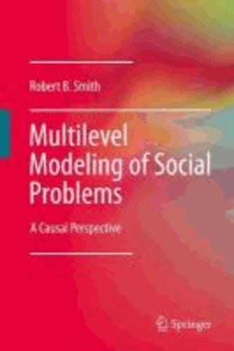 Robert B. Smith - Multilevel Modeling of Social Problems - A Causal Perspective.
