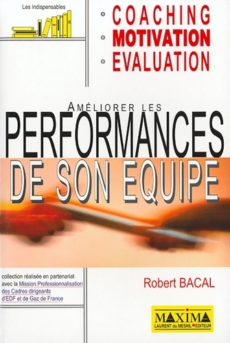 Robert Bacal - Ameliorer Les Performances De Son Equipe.