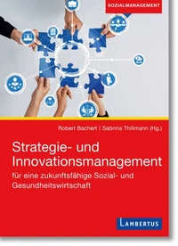Strategie- und Innovationsmanagement für eine zukunftsfähige Sozial- und Gesundheitswirtschaft