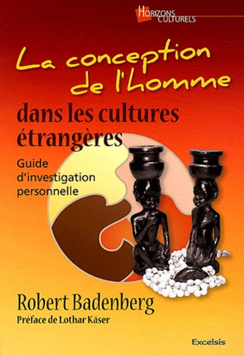 Robert Badenberg - La conception de l'homme dans les cultures étrangères - Guide d'investigation personnelle.