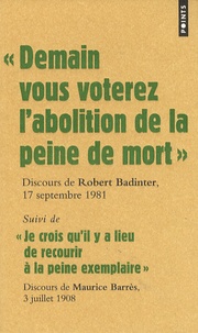 Robert Badinter et Maurice Barrès - Demain vous voterez l'abolition de la peine de mort - Suivi de Je crois qu'il y a lieu de recourir à la peine exemplaire.