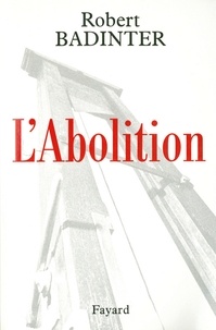 Robert Badinter - L'Abolition.