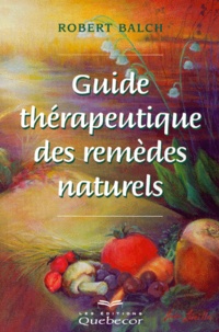 Robert Balch - Guide Therapeutique Des Remedes Naturels.