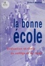 Robert Ballion - La bonne école - Évaluation et choix du collège et du lycée.