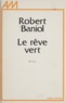 Robert Baniol - Le Rêve vert.