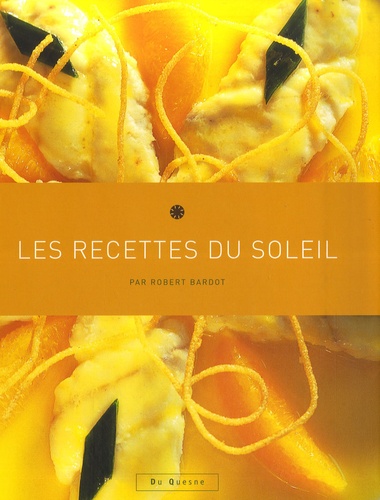 Robert Bardot - Les recettes du soleil.