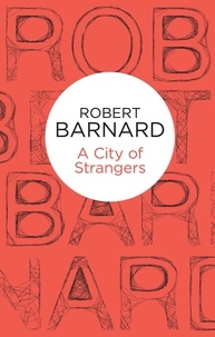 Robert Barnard - A City of Strangers.