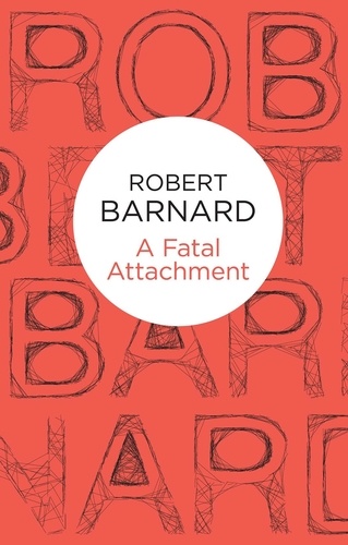Robert Barnard - A Fatal Attachment.
