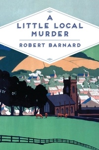 Robert Barnard - A Little Local Murder.
