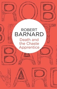 Robert Barnard - Death and the Chaste Apprentice.