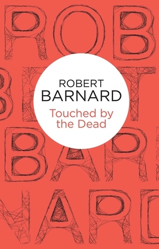 Robert Barnard - Touched by the Dead.