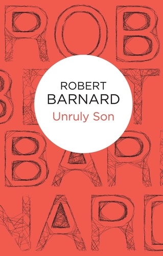 Robert Barnard - Unruly Son.