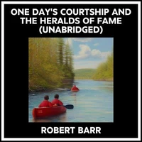 One Day's Courtship And The Heralds Of Fame (Unabridged)