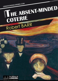 Robert Barr - The absent-minded coterie.