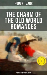 The Charm of the Old World Romances – Premium 10 Book Collection