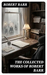 The Collected Works of Robert Barr