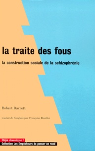 La traite des fous - La construction sociale de la schizophrénie.pdf